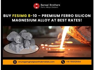 Buy FeSiMg 8-10 Premium Ferro Silicon Magnesium Alloy at Best Rates!