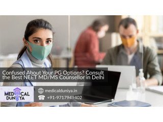 Confused About Your PG Options? Consult the Best NEET MD/MS Counsellor in Delhi