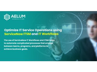 Optimize IT Service Operations using ServiceNow ITSM and IT Workflows