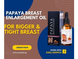 Papaya Breast Enlargement Oil price in karachi 0303 5559574