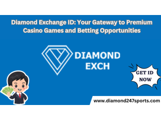 Diamond Exchange ID: Your Gateway to Premium Casino Games and Betting Opportunities
