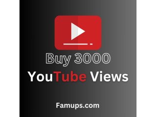Buy 3000 YouTube Views through Famups For Your Channel