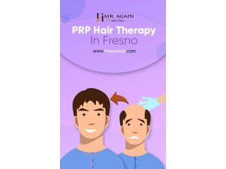 Platelet Rich Plasma Hair Therapy in Fresno CA,,