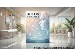 Experience Best Botox Treatments in Riverside