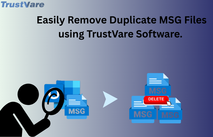 easily-remove-duplicate-msg-files-using-trustvare-software-big-0